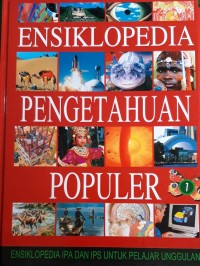Image of ENSIKLOPEDIA PENGETAHUAN POPULER ENSIKLOPEDIA IPA DAN IPS UNTUK PELAJARAN UNGGULAN