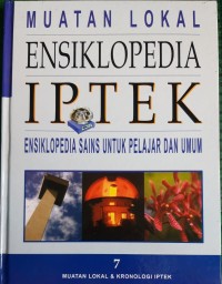 Image of Muatan Lokal ENSIKLOPEDIA IPTEK Ensiklopedia Sains Untuk Pelajar dan Umum 7