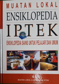 Image of Muatan Lokal ENSIKLOPEDIA IPTEK Ensiklopedia Sains Untuk Pelajar dan Umum